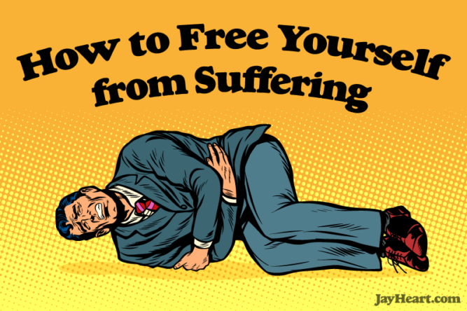 How to Free Yourself from Suffering