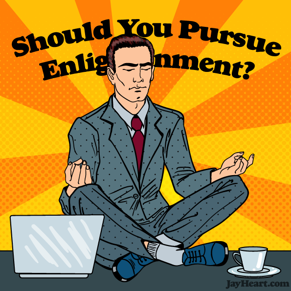 Should You Pursue Enlightenment?